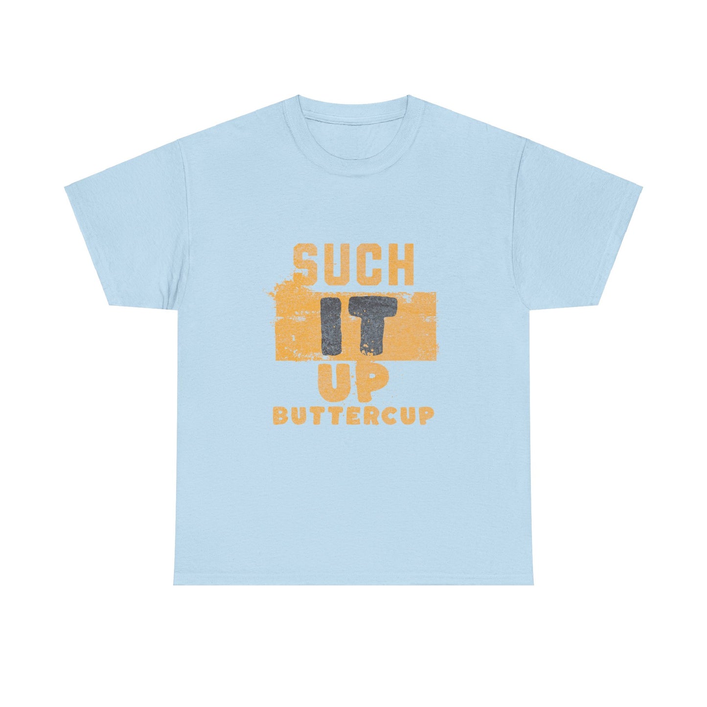 Such It Up Buttercup Unisex Heavy Cotton Tee - Motivational Graphic Shirt for Everyday Wear