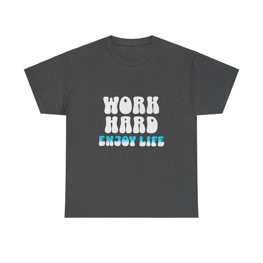 Work Hard Enjoy Life Unisex Heavy Cotton Tee