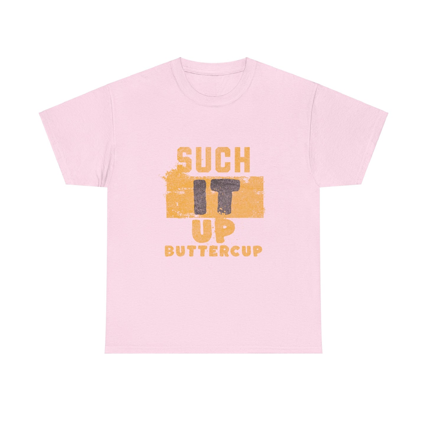 Such It Up Buttercup Unisex Heavy Cotton Tee - Motivational Graphic Shirt for Everyday Wear