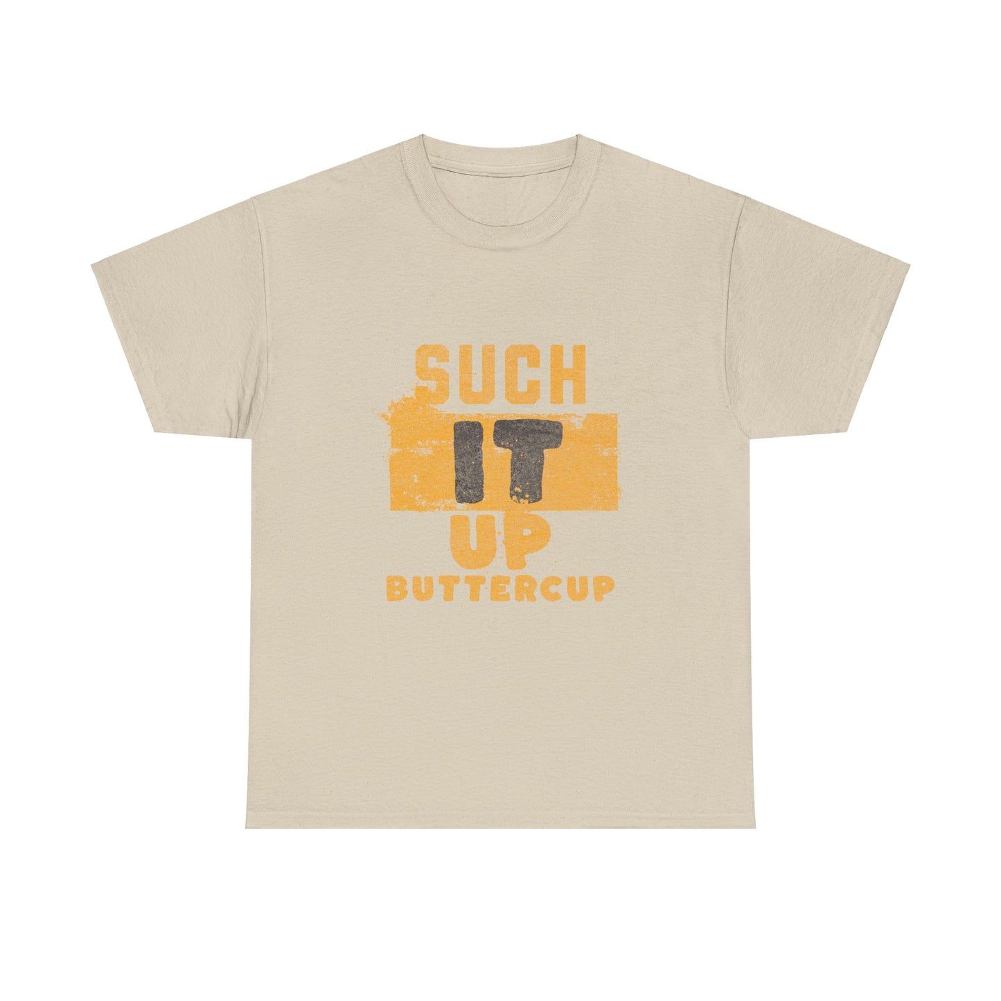 Such It Up Buttercup Unisex Heavy Cotton Tee - Motivational Graphic Shirt for Everyday Wear