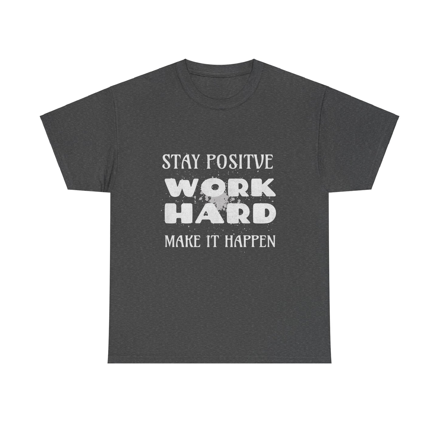 Motivational Unisex Heavy Cotton Tee – Stay Positive, Work Hard, Make It Happen