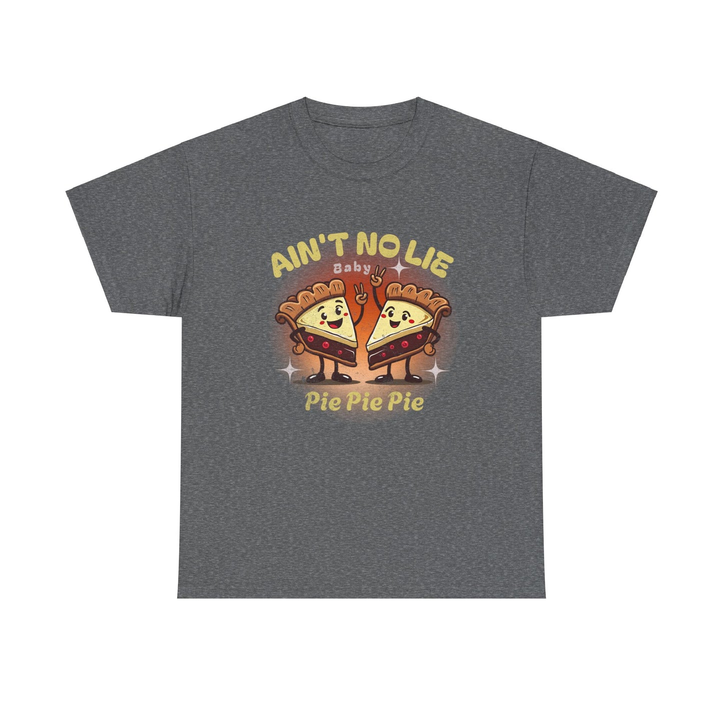 Fun Foodie Unisex Heavy Cotton Tee - 'Ain't No Lie, Pie Pie Pie!'