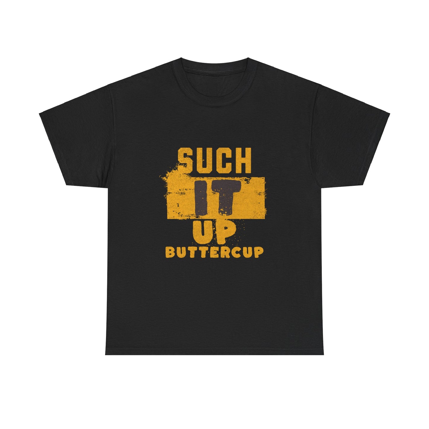 Such It Up Buttercup Unisex Heavy Cotton Tee - Motivational Graphic Shirt for Everyday Wear