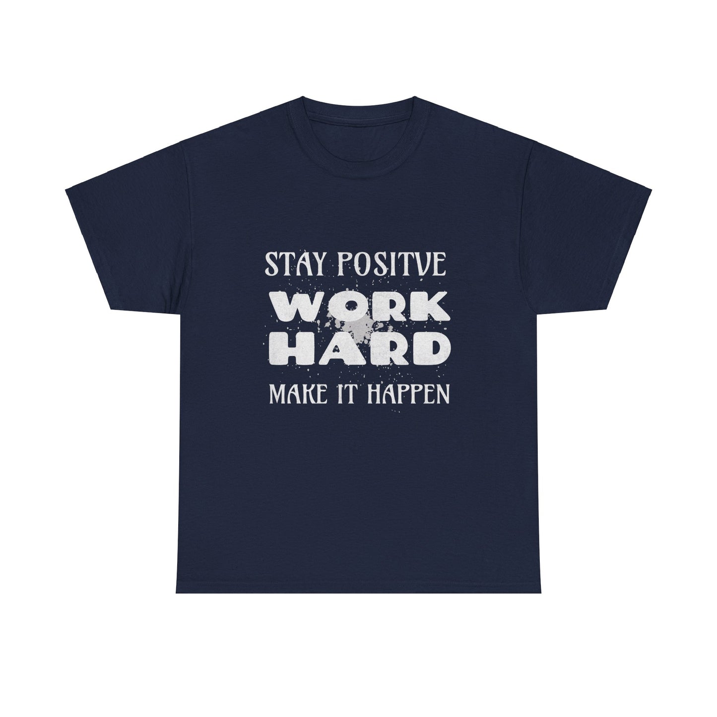 Motivational Unisex Heavy Cotton Tee – Stay Positive, Work Hard, Make It Happen