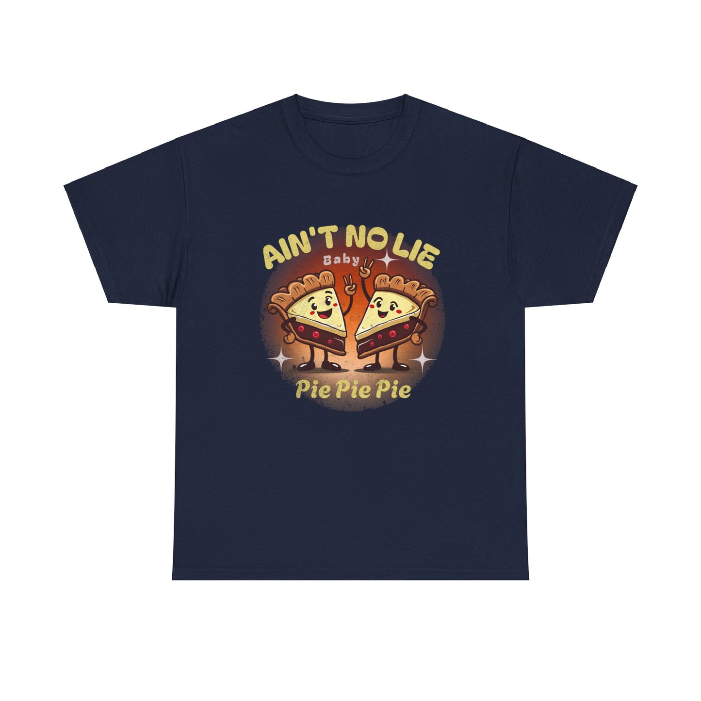 Fun Foodie Unisex Heavy Cotton Tee - 'Ain't No Lie, Pie Pie Pie!'