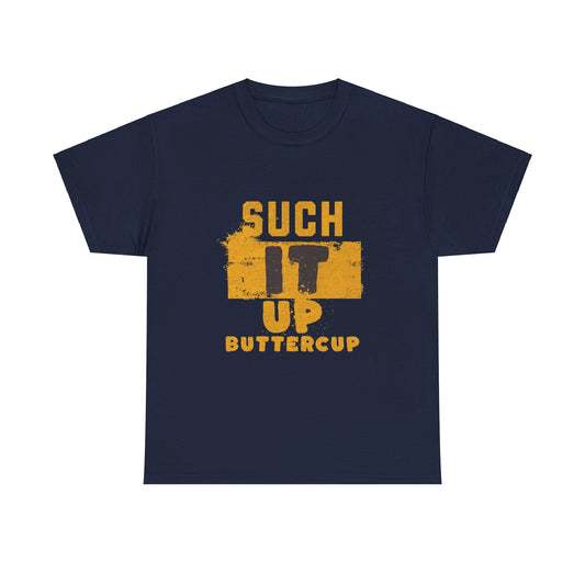 Such It Up Buttercup Unisex Heavy Cotton Tee - Motivational Graphic Shirt for Everyday Wear